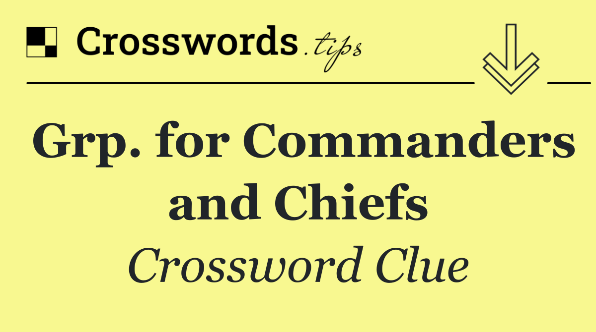 Grp. for Commanders and Chiefs