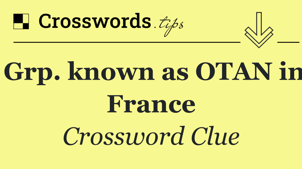 Grp. known as OTAN in France