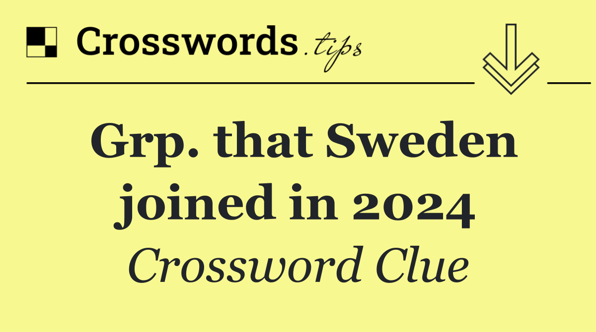 Grp. that Sweden joined in 2024