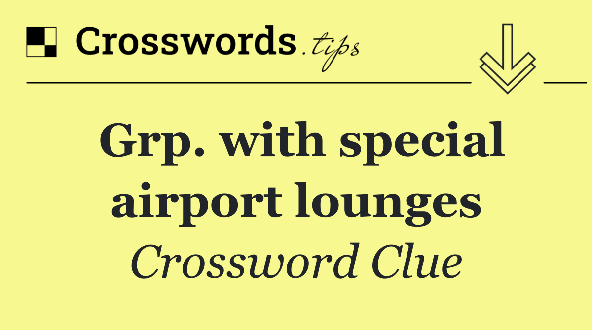 Grp. with special airport lounges