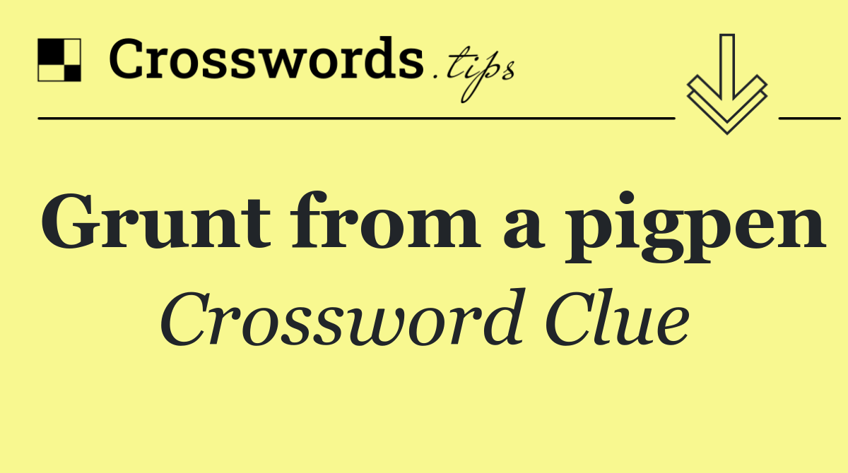 Grunt from a pigpen