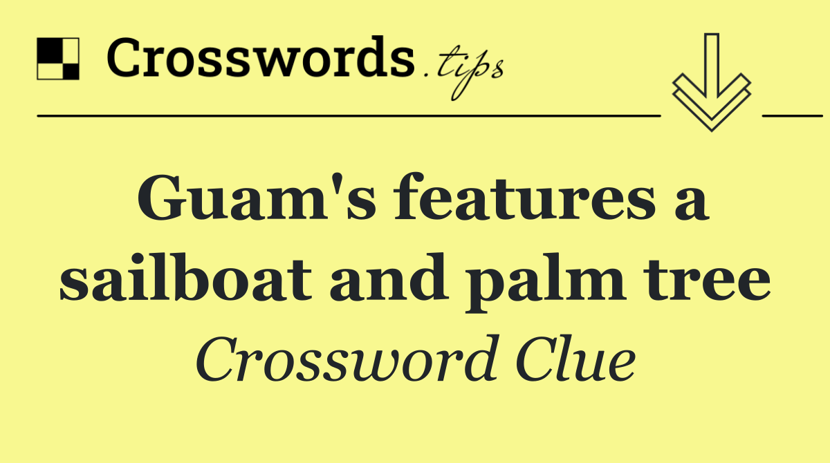 Guam's features a sailboat and palm tree