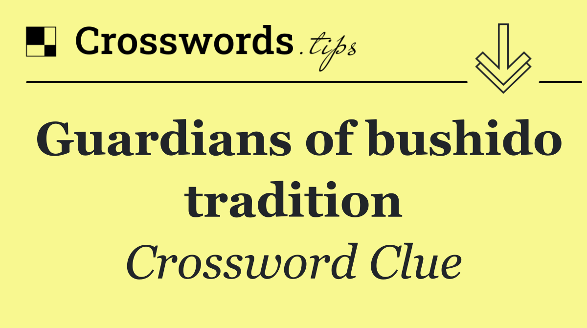 Guardians of bushido tradition
