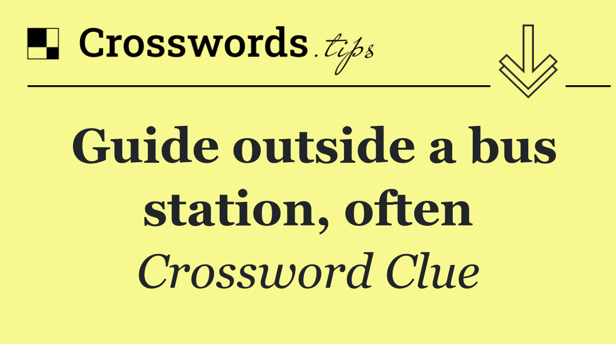 Guide outside a bus station, often