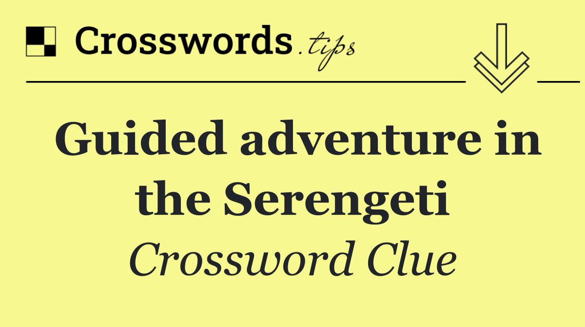 Guided adventure in the Serengeti