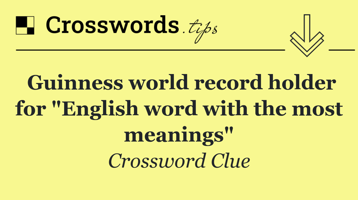 Guinness world record holder for "English word with the most meanings"