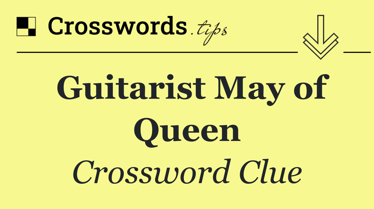 Guitarist May of Queen