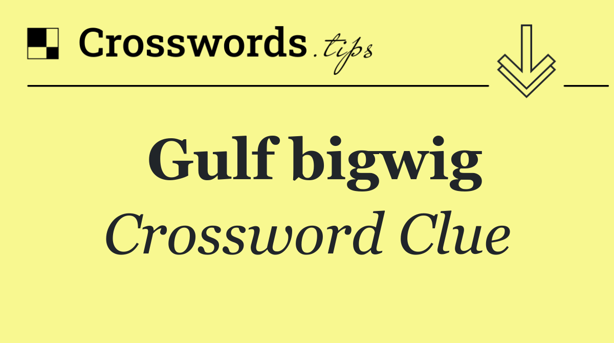 Gulf bigwig