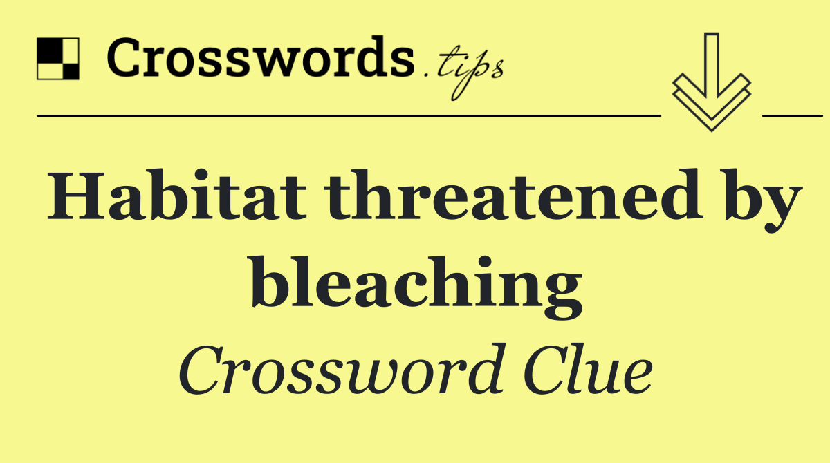 Habitat threatened by bleaching