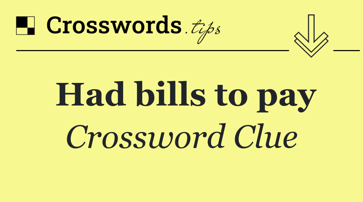Had bills to pay