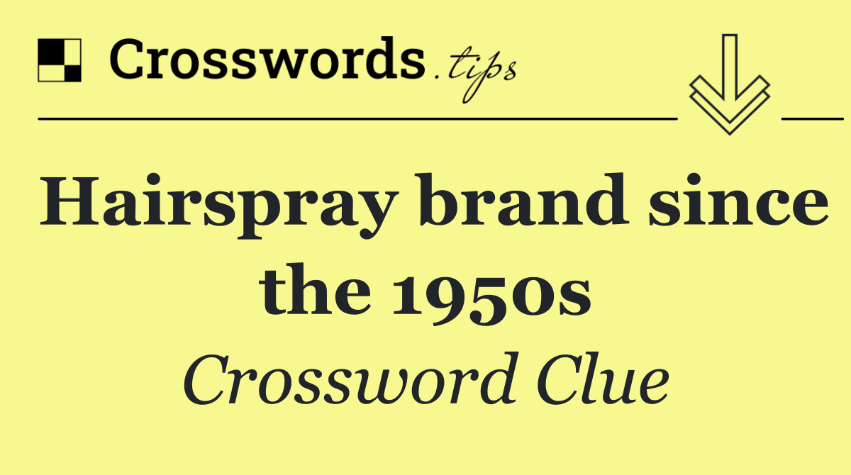 Hairspray brand since the 1950s