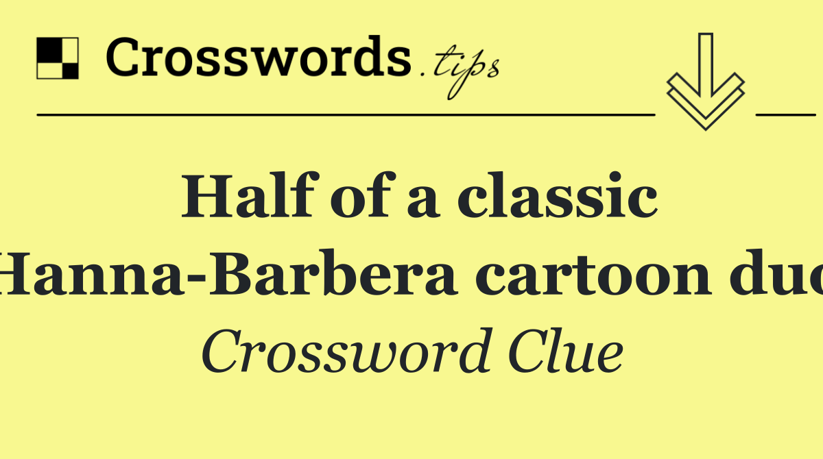 Half of a classic Hanna Barbera cartoon duo