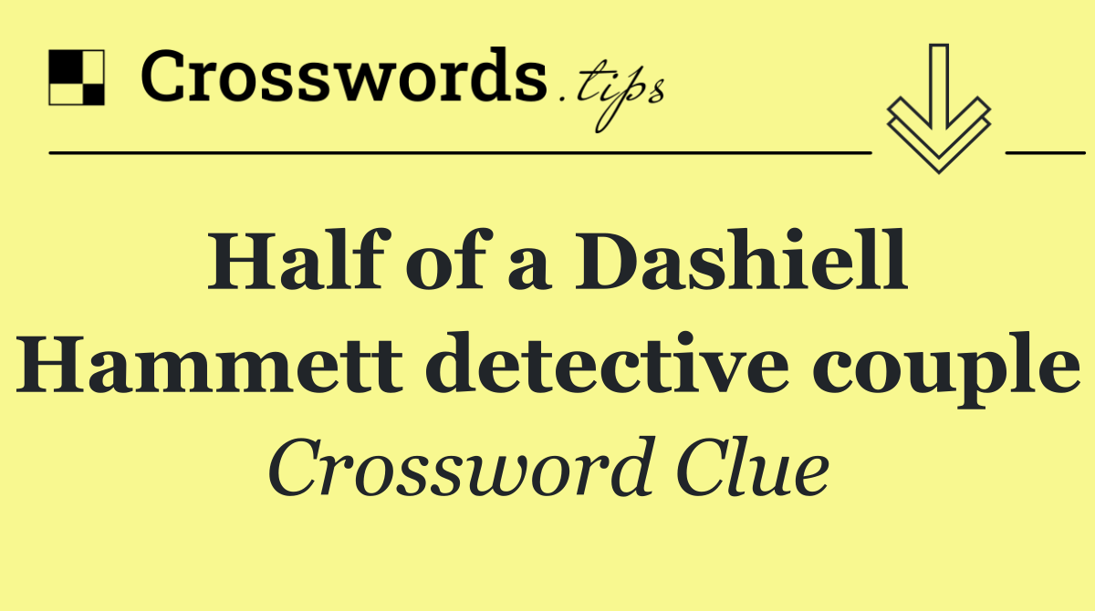 Half of a Dashiell Hammett detective couple