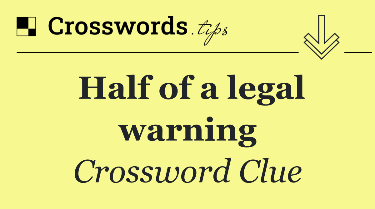 Half of a legal warning
