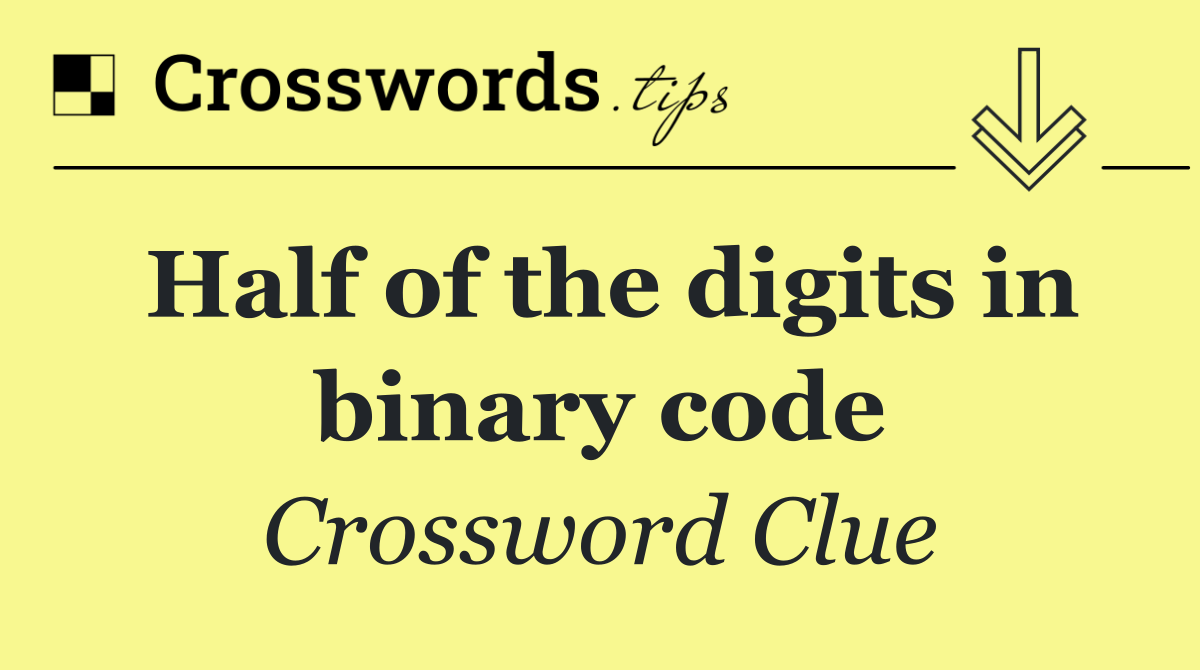 Half of the digits in binary code