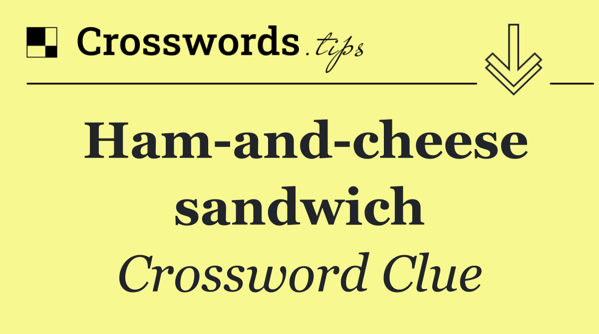 Ham and cheese sandwich