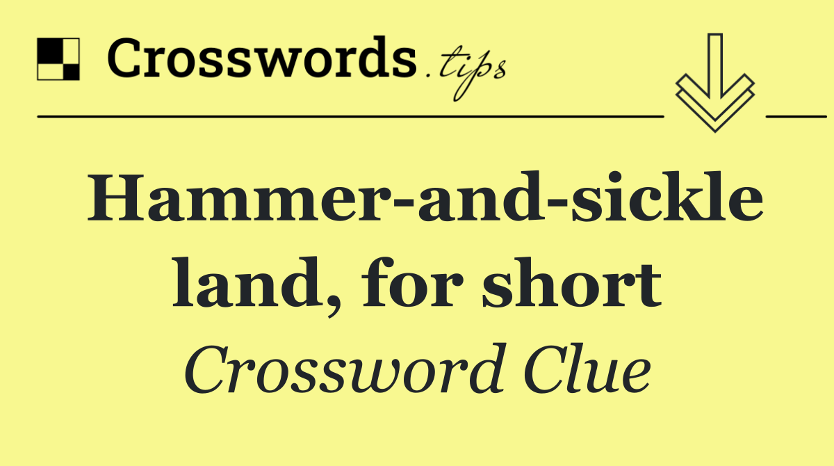 Hammer and sickle land, for short