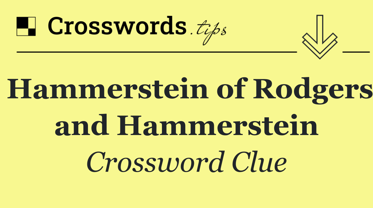 Hammerstein of Rodgers and Hammerstein