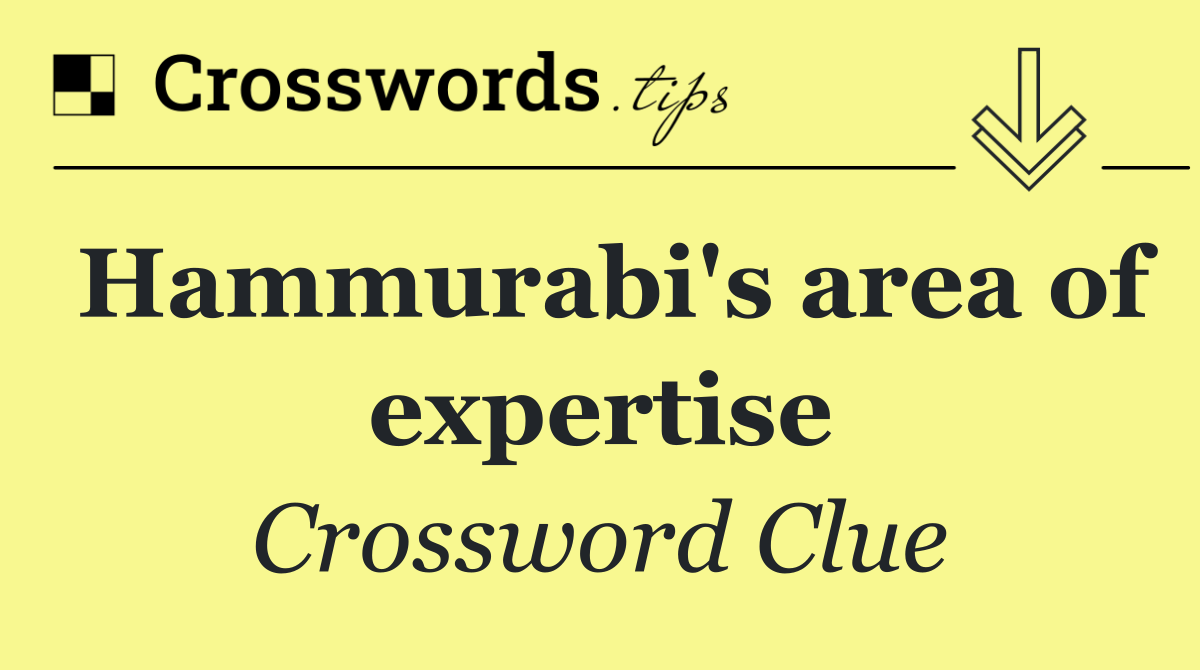 Hammurabi's area of expertise