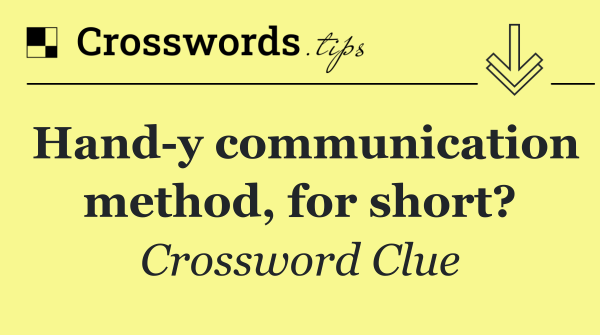 Hand y communication method, for short?