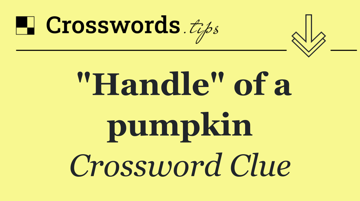 "Handle" of a pumpkin