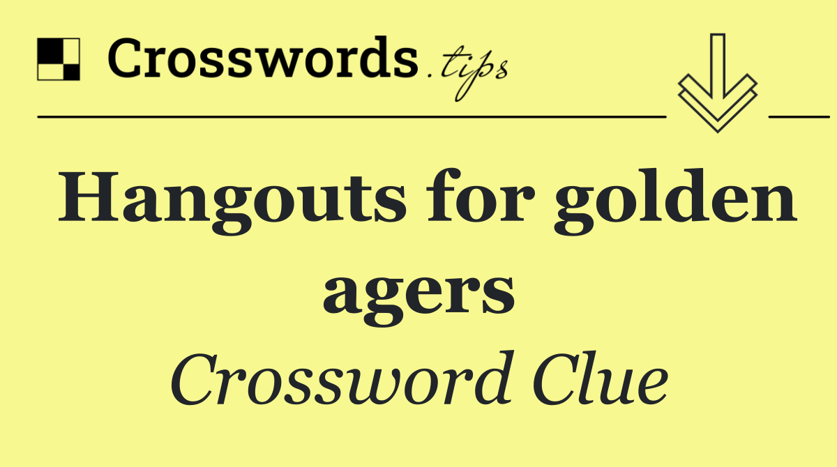 Hangouts for golden agers
