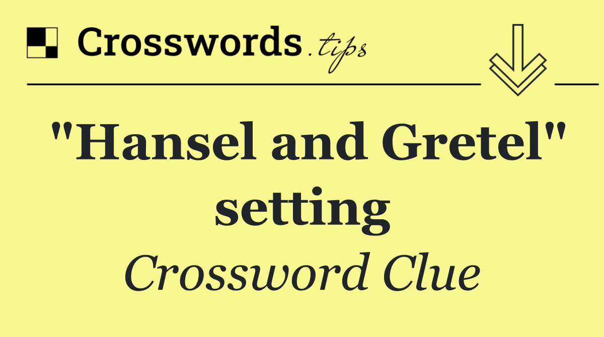 "Hansel and Gretel" setting