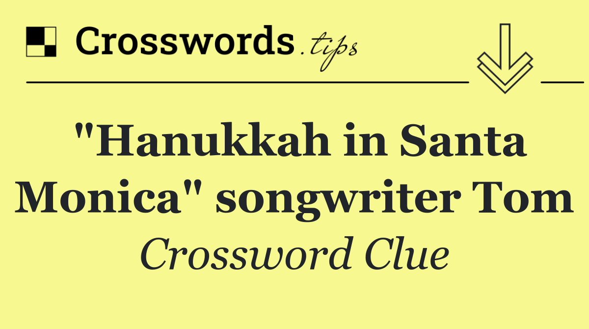 "Hanukkah in Santa Monica" songwriter Tom