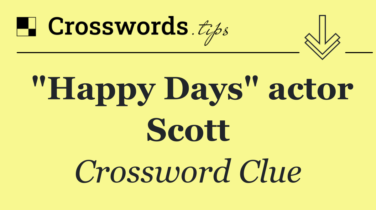 "Happy Days" actor Scott