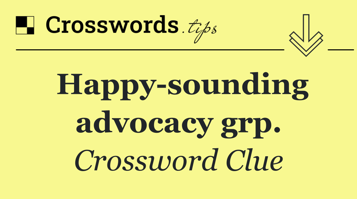 Happy sounding advocacy grp.