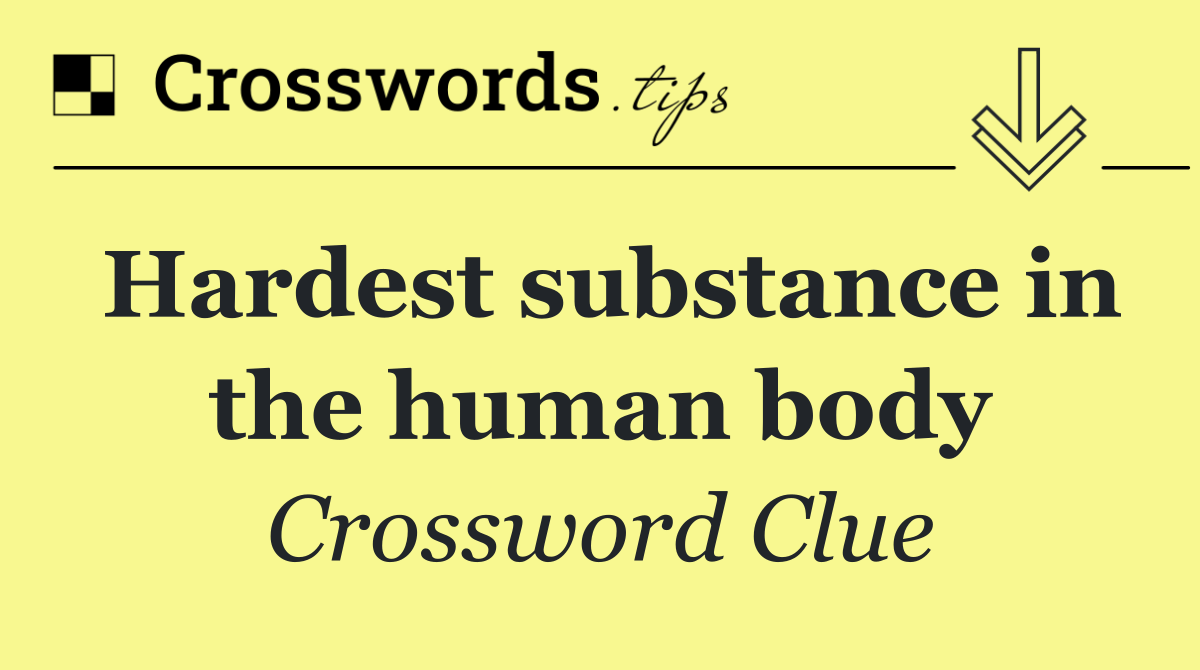 Hardest substance in the human body