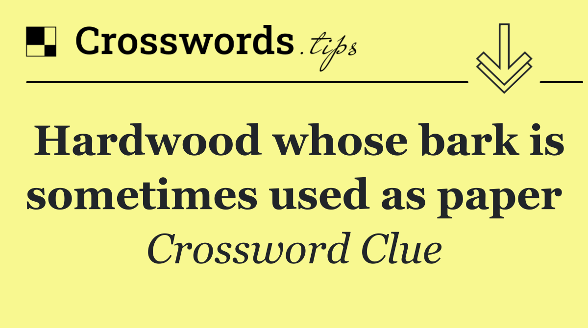 Hardwood whose bark is sometimes used as paper