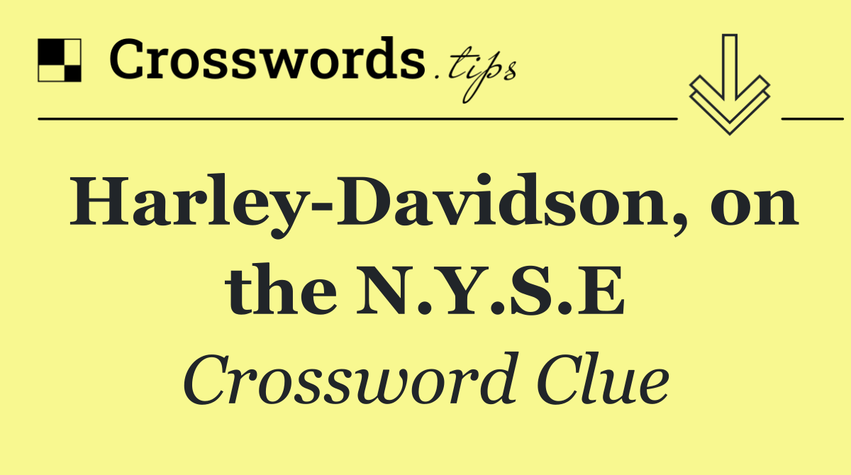 Harley Davidson, on the N.Y.S.E