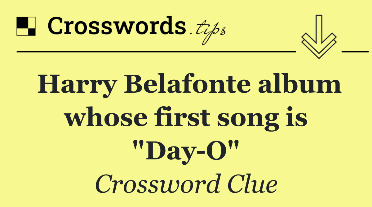 Harry Belafonte album whose first song is "Day O"