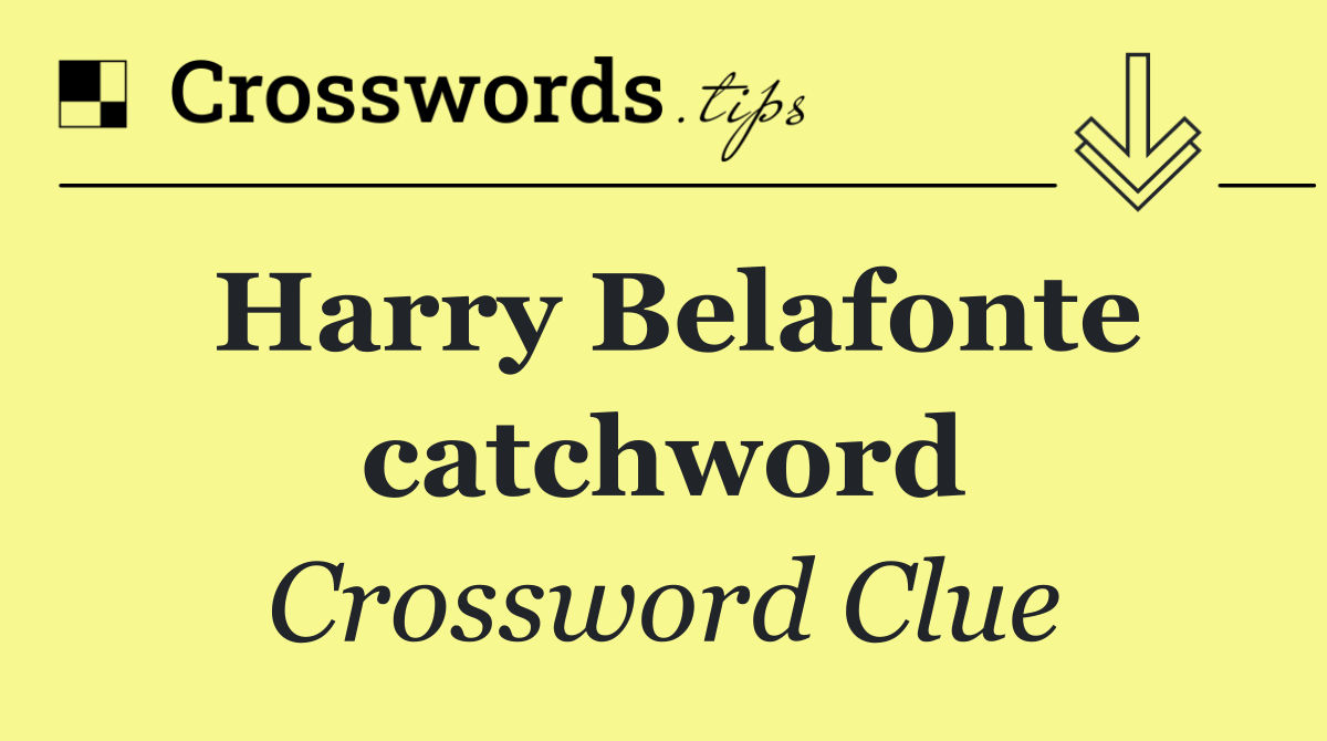Harry Belafonte catchword