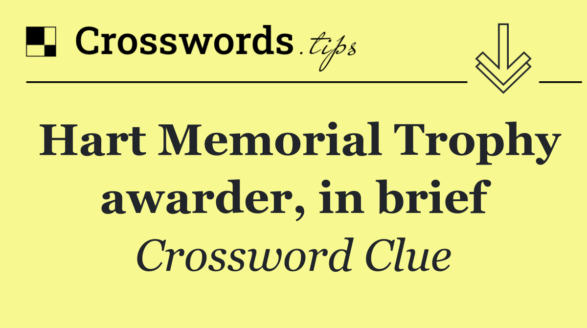 Hart Memorial Trophy awarder, in brief