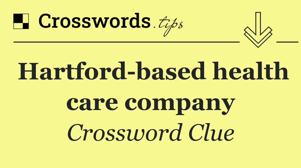 Hartford based health care company