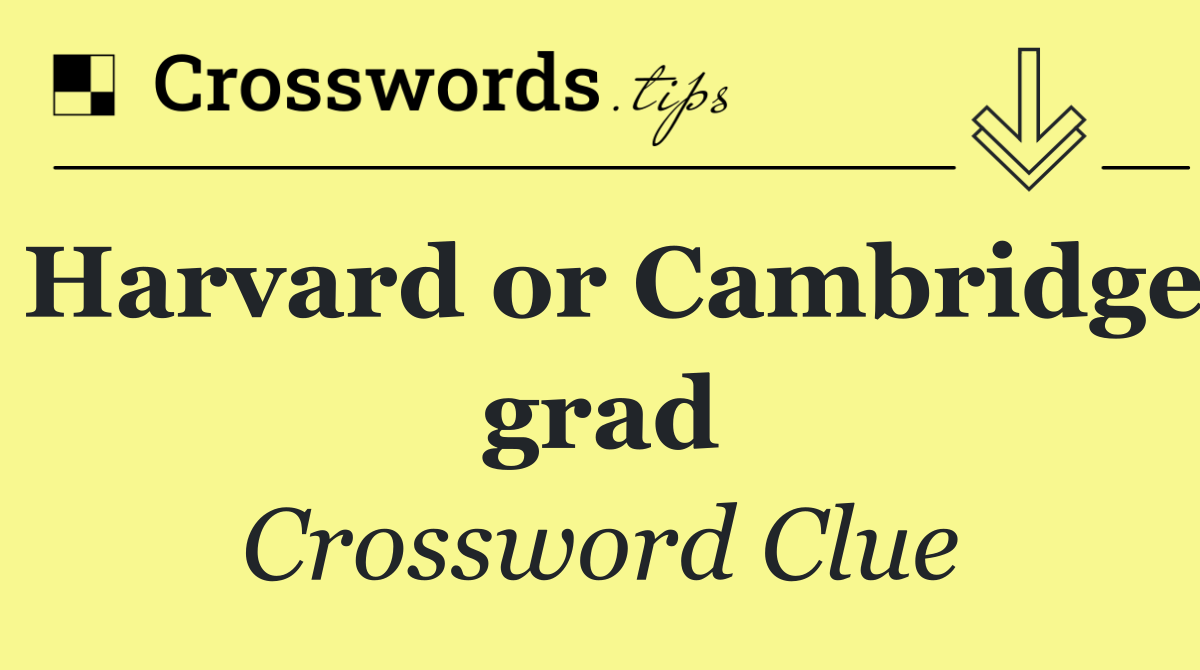 Harvard or Cambridge grad