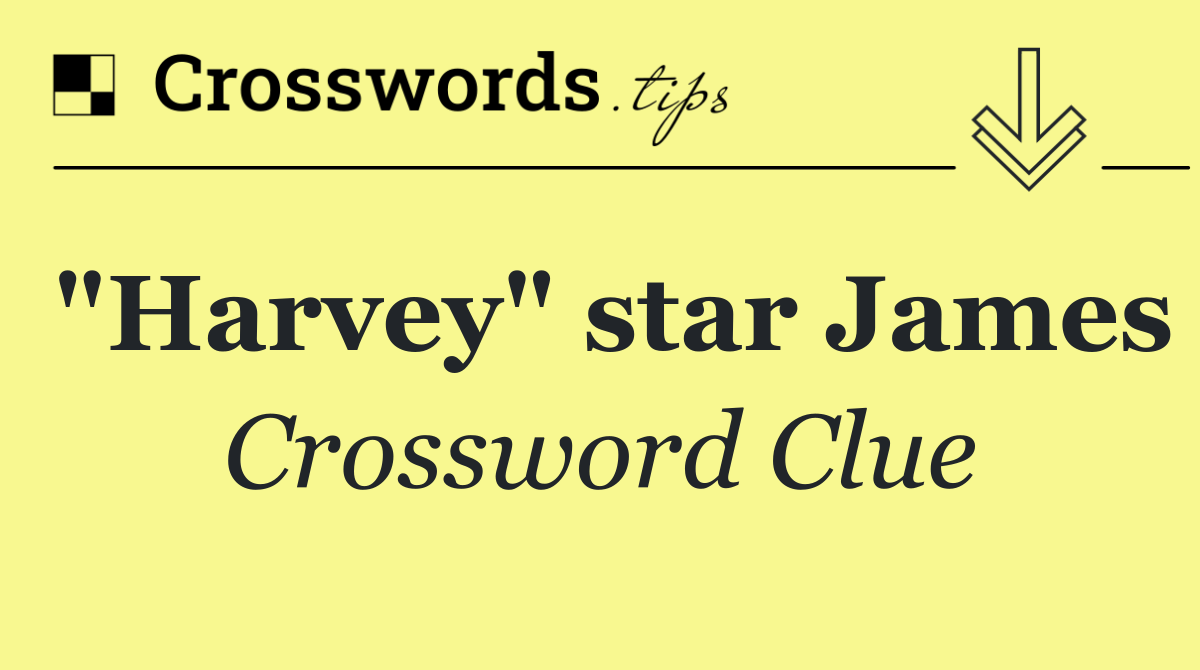"Harvey" star James