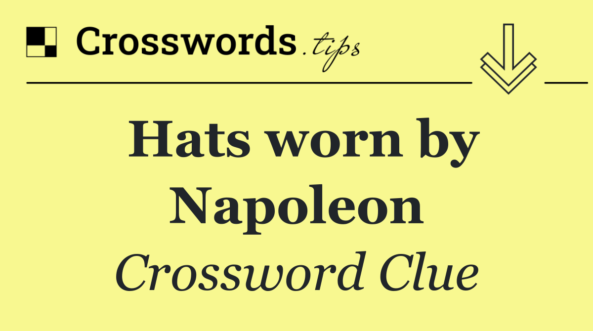 Hats worn by Napoleon