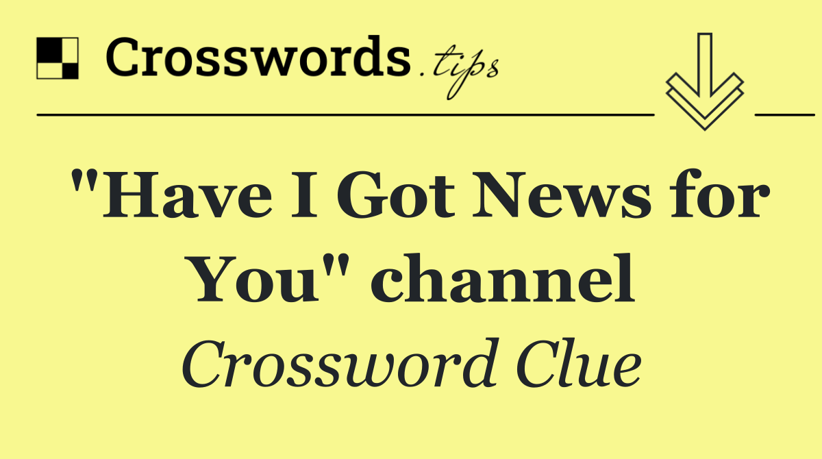 "Have I Got News for You" channel