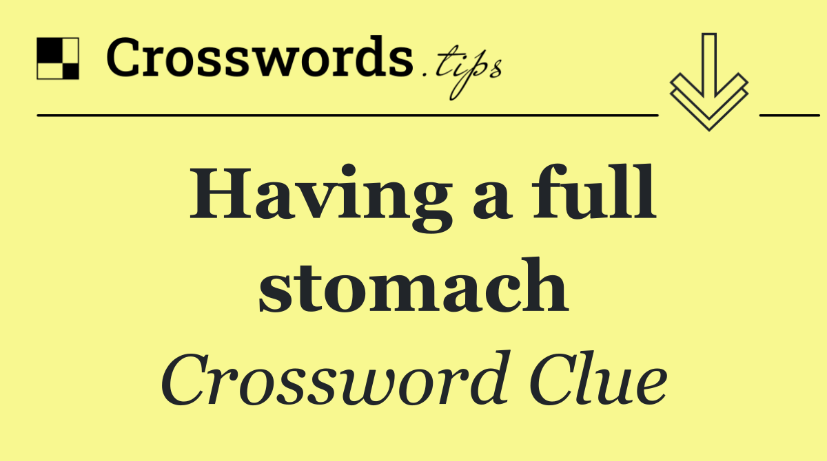Having a full stomach