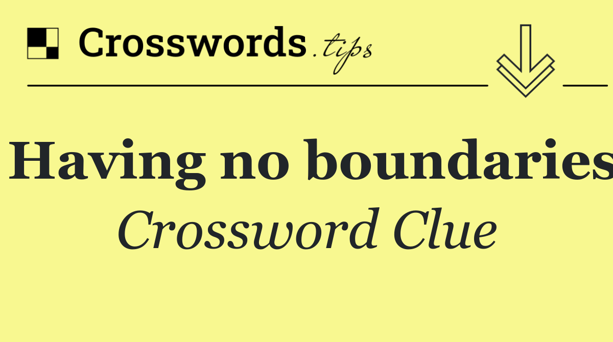 Having no boundaries