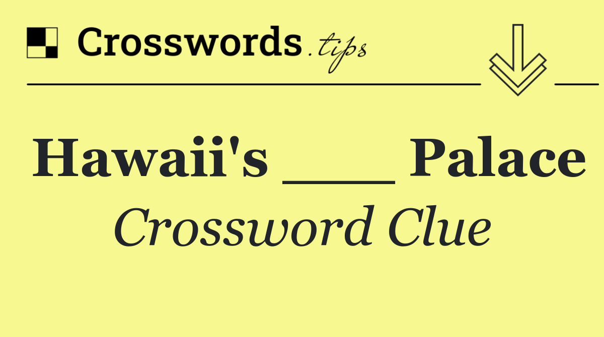 Hawaii's ___ Palace