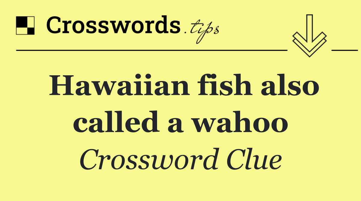 Hawaiian fish also called a wahoo