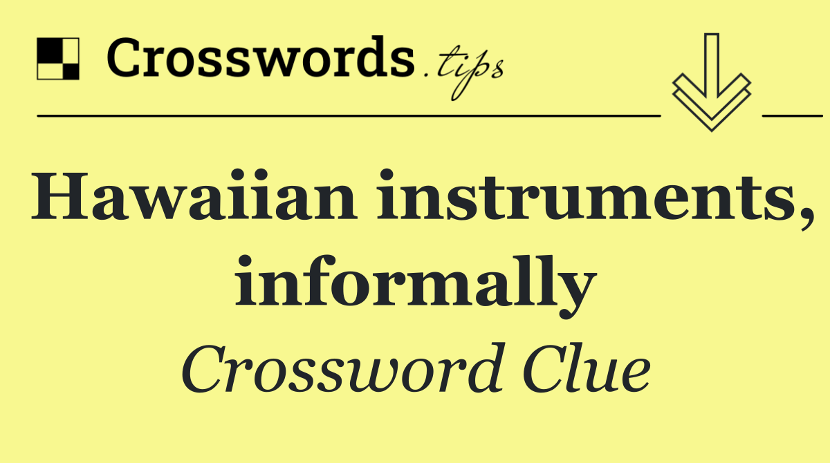 Hawaiian instruments, informally