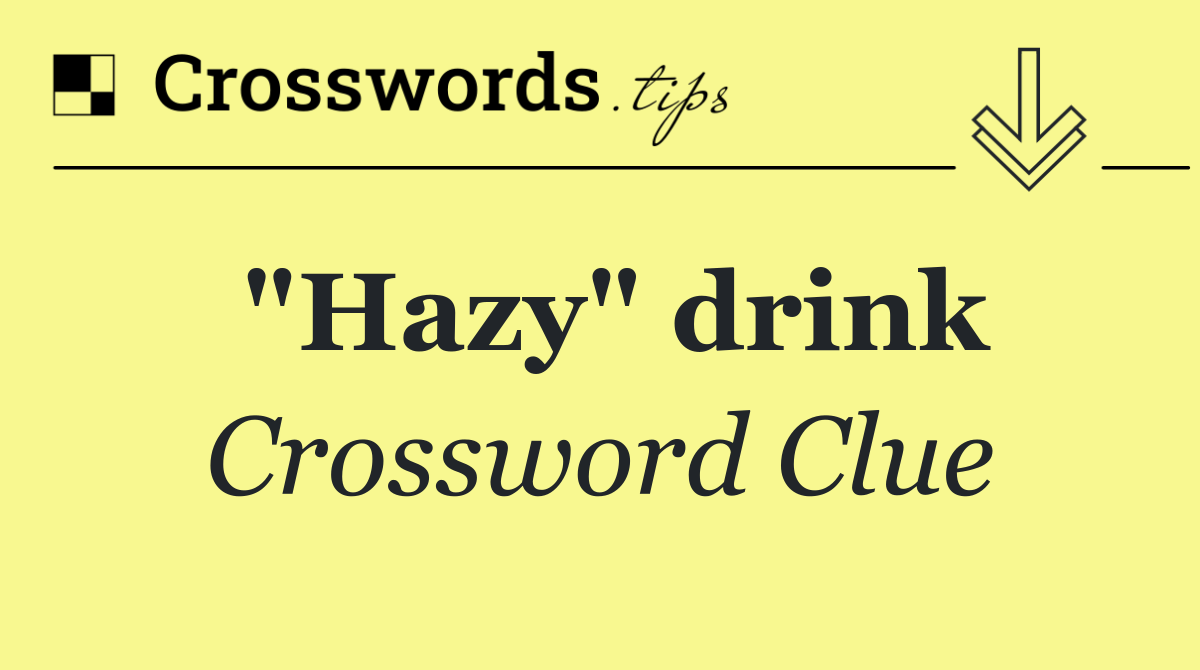 "Hazy" drink