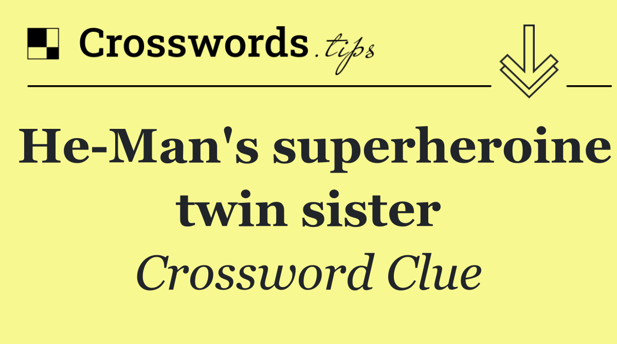 He Man's superheroine twin sister