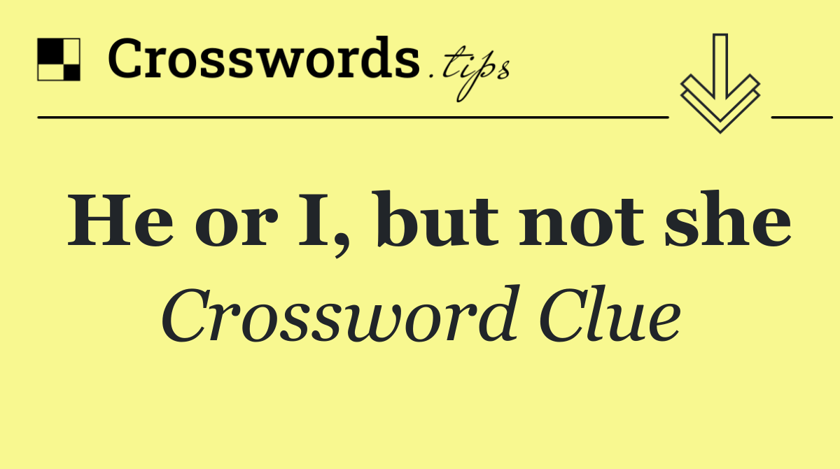 He or I, but not she