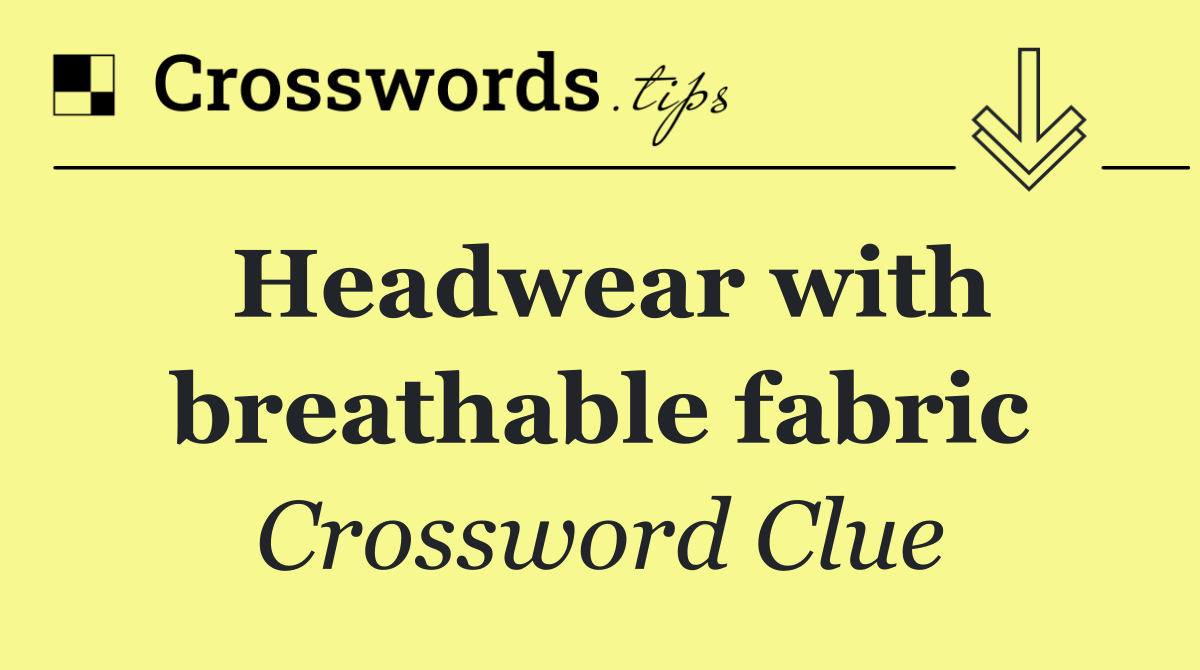Headwear with breathable fabric